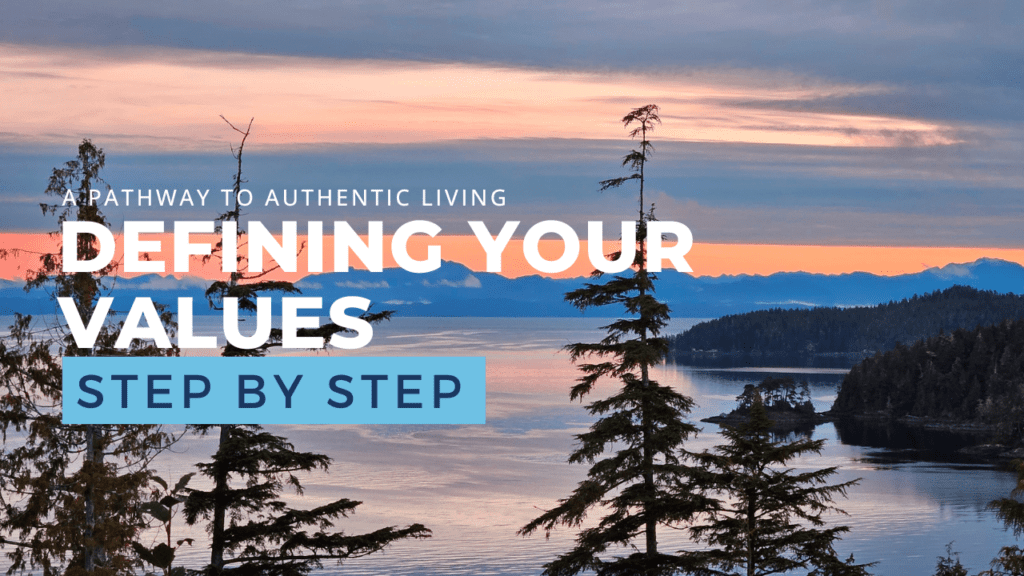 Defining Your Values: A Pathway to Authentic Living